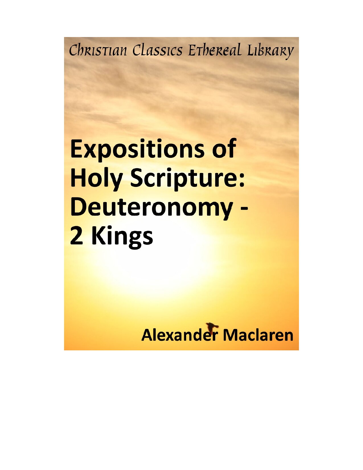 Expositions of Holy Scripture: Deuteronomy, Joshua, Judges, Ruth and First Book of Samuel, Second Samuel, First Kings, and Second Kings Chapters I to VII